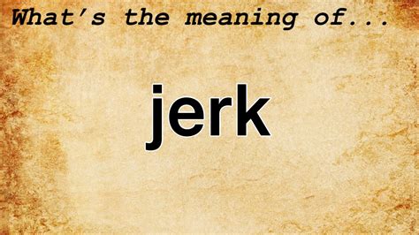 jerkag|Jerk Definition & Meaning .